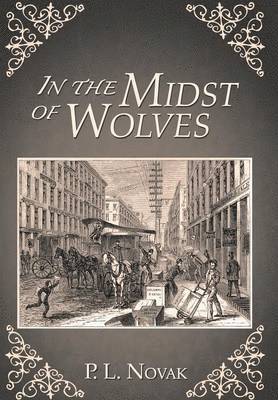 P L Novak, P. L. Novak - In the Midst of Wolves, Inbunden