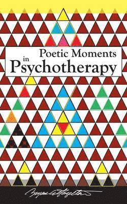 bokomslag Poetic Moments in Psychotherapy