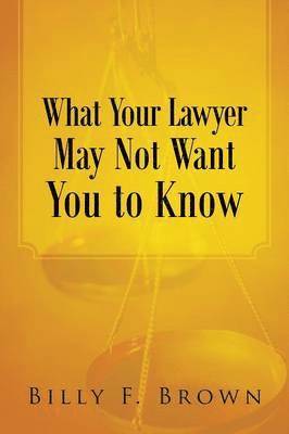 bokomslag What Your Lawyer May Not Want You to Know