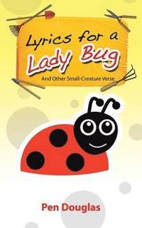 bokomslag Lyrics for a Lady Bug
