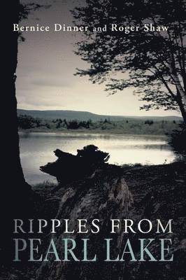 Bernice Dinner, Roger Shaw - Ripples from Pearl Lake, Häftad