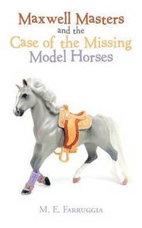 bokomslag Maxwell Masters and the Case of the Missing Model Horses