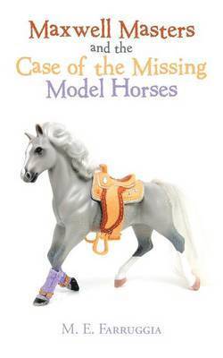 Maxwell Masters and the Case of the Missing Model Horses 1