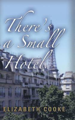 Elizabeth Cooke - There's a Small Hotel, Inbunden