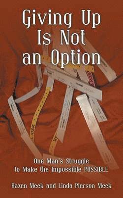 Hazen Meek, Linda Pierson Meek - Giving Up Is Not an Option, Häftad