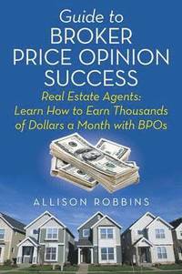 bokomslag Guide to Broker Price Opinion Success