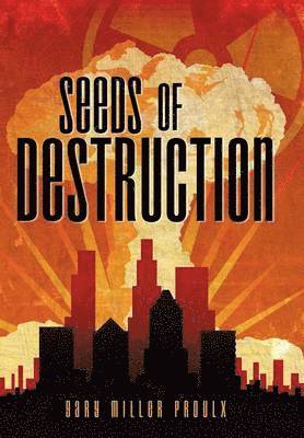 Gary Miller Proulx - Seeds of Destruction, Inbunden