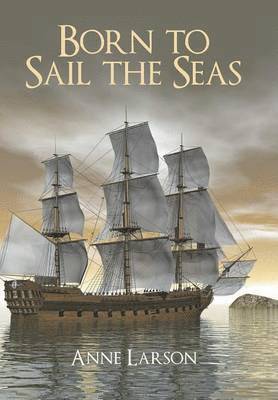 Anne Larson - Born to Sail the Seas, Inbunden