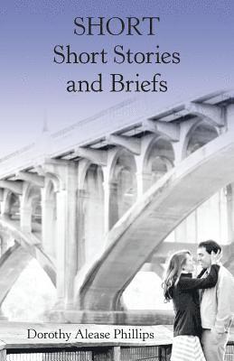 Dorothy Alease Phillips - Short Short Stories and Briefs, Häftad. Tillgänglighet: Lägg i varukorg