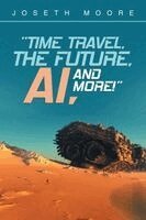 Joseth Moore - "Time Travel, the Future, Ai, and More!", Häftad