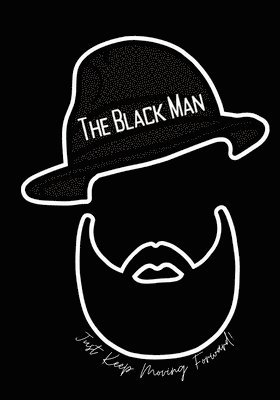 bokomslag Black Man - Just Keep Moving Forward!