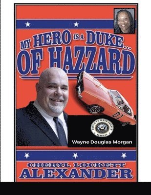 Cheryl Lockett Alexander - My Hero Is a Duke...of Hazzard Wayne Douglas Morgan Edition, Häftad