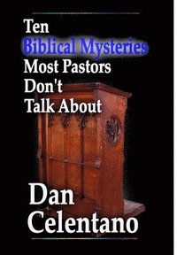 bokomslag Ten Biblical Mysteries Most Pastors Don't Talk About