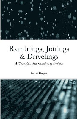 Ramblings, Jottings & Drivelings 1