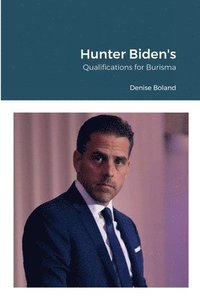 bokomslag Hunter Biden's Qualifications for Burisma