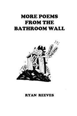 Ryan Reeves - MORE Poems From the Bathroom Wall, Häftad