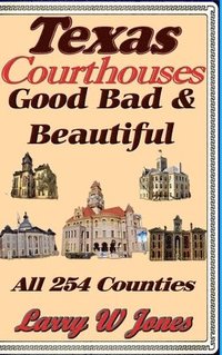 bokomslag Texas Courthouses - Good Bad and Beautiful