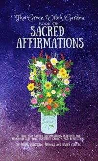 bokomslag The Green Witch Garden Book of Sacred Affirmations