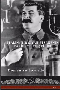 bokomslag STALIN- Bir Siyah Efsanenin Tarihi ve Ele&#351;tirisi