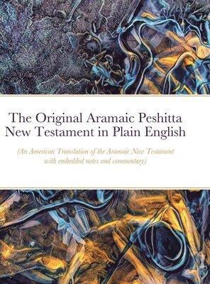 bokomslag The Original Aramaic Peshitta New Testament in Plain English
