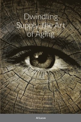 Al Lucas - Dwindling Supply, the Art of Aging, Häftad