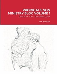 bokomslag Prodigal's Son Ministry Blog Volume 1