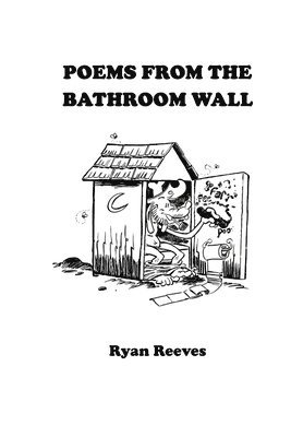 Ryan Reeves - Poems From the Bathroom Wall, Häftad