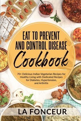 bokomslag Eat to Prevent and Control Disease Cookbook