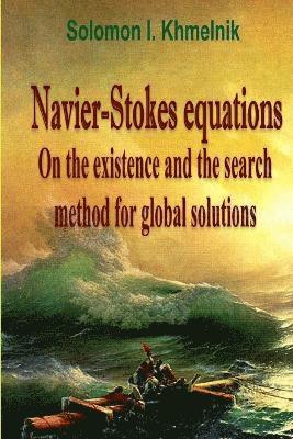 Navier-Stokes Equations. On the Existence and the Search Method for Global Solutions.