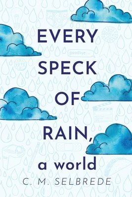 C M Selbrede, C. M. Selbrede, C.M. Selbrede - Every Speck of Rain, a World, Häftad