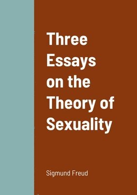 Three Essays on the Theory of Sexuality 1