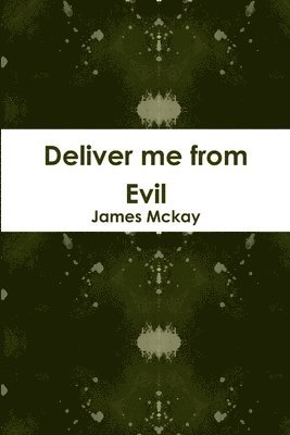 James Mckay - Deliver Me from Evil, Häftad