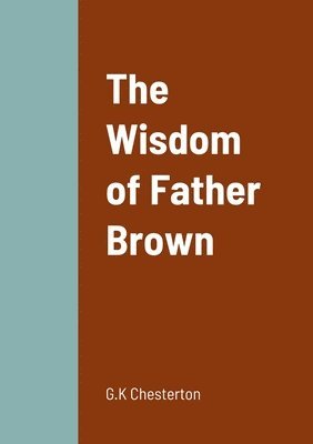 G K Chesterton, G. K. Chesterton, G.K Chesterton, G. K Chesterton - Wisdom of Father Brown, Häftad