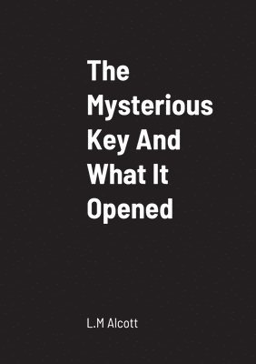The Mysterious Key And What It Opened 1