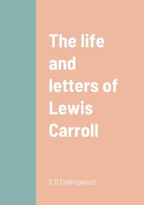 bokomslag life and letters of Lewis Carroll