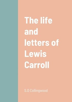 The life and letters of Lewis Carroll 1