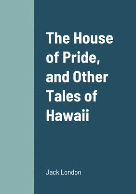 House of Pride, and Other Tales of Hawaii