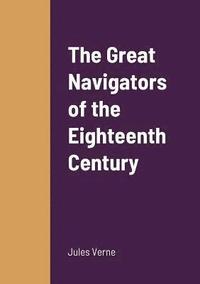 bokomslag The Great Navigators of the Eighteenth Century