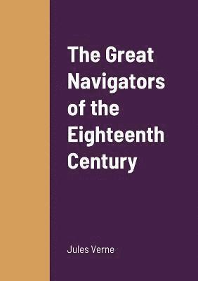 bokomslag Great Navigators of the Eighteenth Century