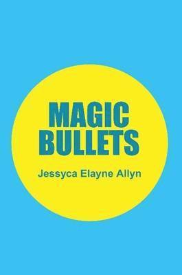 Jessyca Elayne Allyn - Magic Bullets, Häftad
