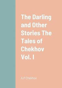 bokomslag The Darling and Other Stories The Tales of Chekhov Vol. I