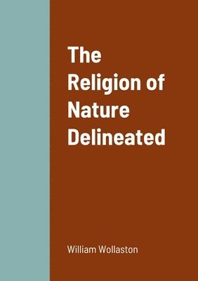 bokomslag The Religion of Nature Delineated