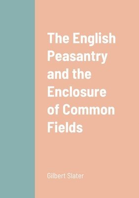 The English Peasantry and the Enclosure of Common Fields 1