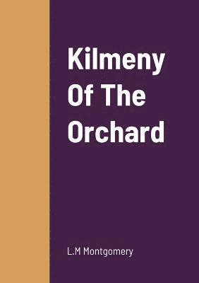 bokomslag Kilmeny Of The Orchard