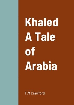 bokomslag Khaled A Tale of Arabia