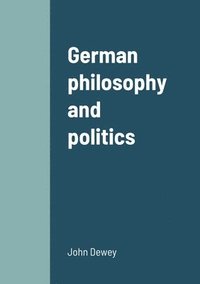 bokomslag German philosophy and politics