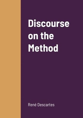 René Descartes, René - Discourse on the Method, Häftad