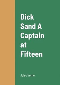 bokomslag Dick Sand A Captain at Fifteen