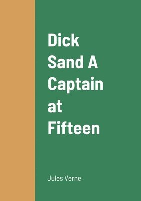 bokomslag Dick Sand A Captain at Fifteen