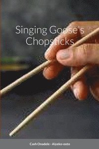 bokomslag Singing Goose's Chopsticks